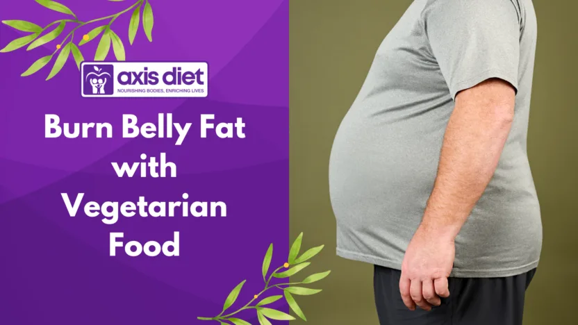 Burn Belly Fat with Vegetarian Food